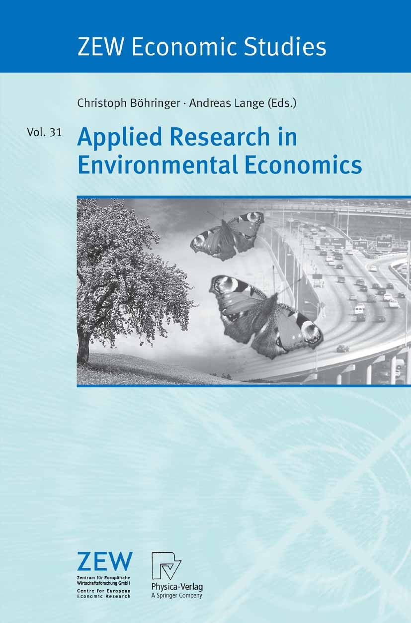 Titlebook: Applied Research in Environmental Economics; Christoph Böhringer,Andreas Lange Book 2005 Physica-Verlag Heidelberg 2005 Climate Policy.Con Titlebook: Applied Research in Environmental Economics; Christoph Böhringer,Andreas Lange Book 2005 Physica-Verlag Heidelberg 2005 Climate Policy.Con