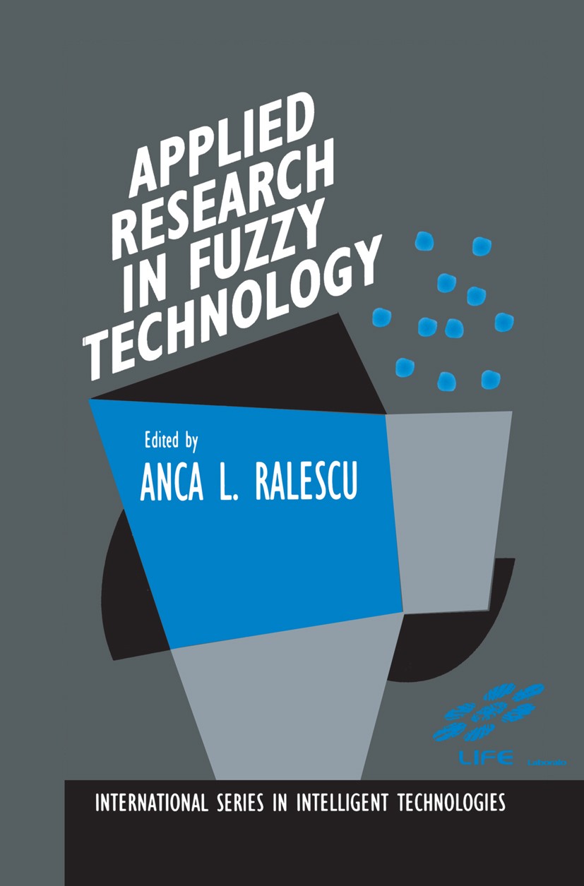 Titlebook: Applied Research in Fuzzy Technology; Three years of resea Anca L. Ralescu Book 1994 Springer Science+Business Media New York 1994 behavior Titlebook: Applied Research in Fuzzy Technology; Three years of resea Anca L. Ralescu Book 1994 Springer Science+Business Media New York 1994 behavior