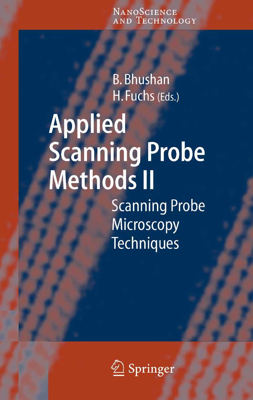 Titlebook: Applied Scanning Probe Methods II; Scanning Probe Micro Bharat Bhushan,Harald Fuchs Book 2006 Springer-Verlag Berlin Heidelberg 2006 Materi Titlebook: Applied Scanning Probe Methods II; Scanning Probe Micro Bharat Bhushan,Harald Fuchs Book 2006 Springer-Verlag Berlin Heidelberg 2006 Materi