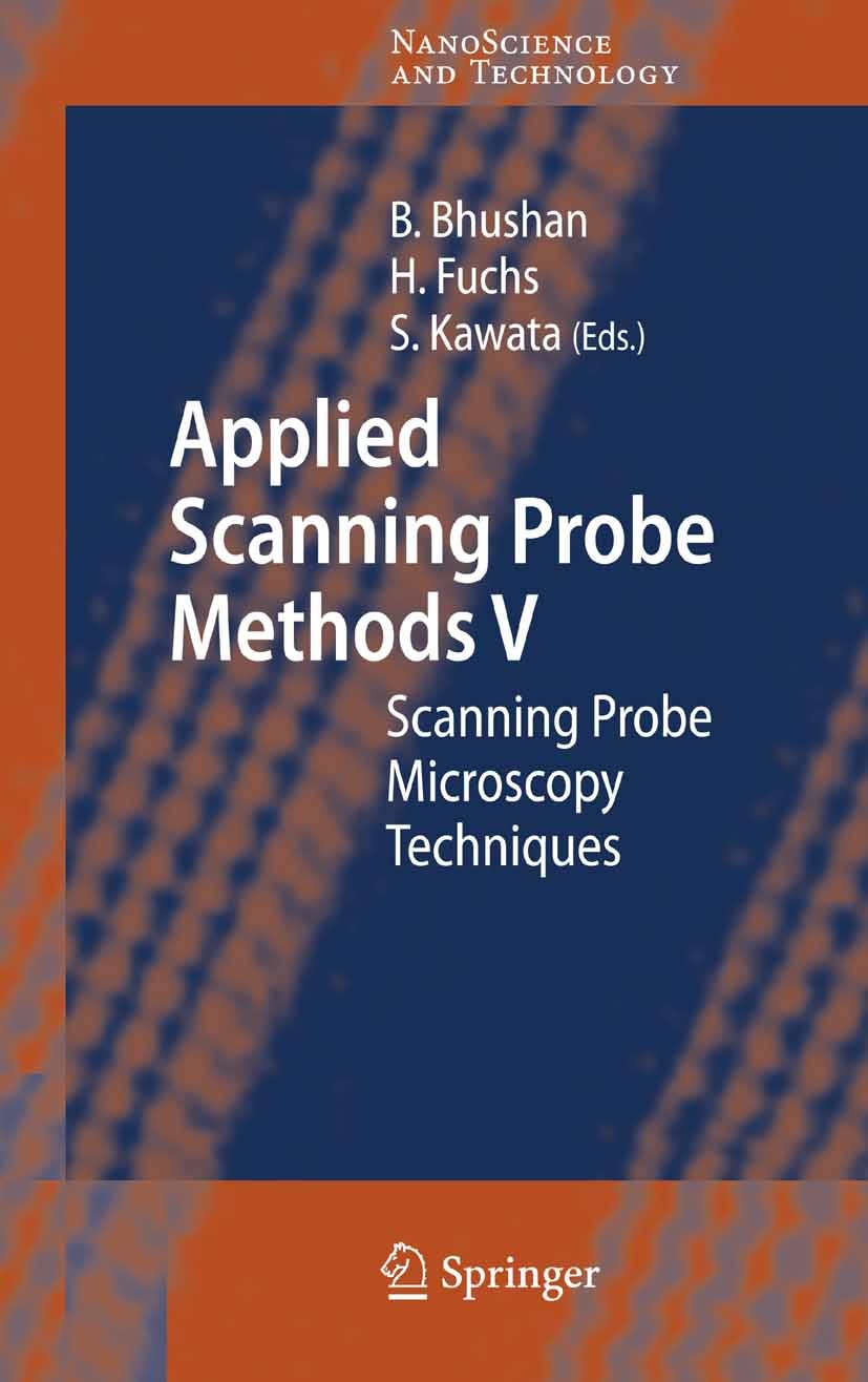 Titlebook: Applied Scanning Probe Methods V; Scanning Probe Micro Bharat Bhushan,Satoshi Kawata,Harald Fuchs Book 2007 Springer-Verlag Berlin Heidelbe Titlebook: Applied Scanning Probe Methods V; Scanning Probe Micro Bharat Bhushan,Satoshi Kawata,Harald Fuchs Book 2007 Springer-Verlag Berlin Heidelbe