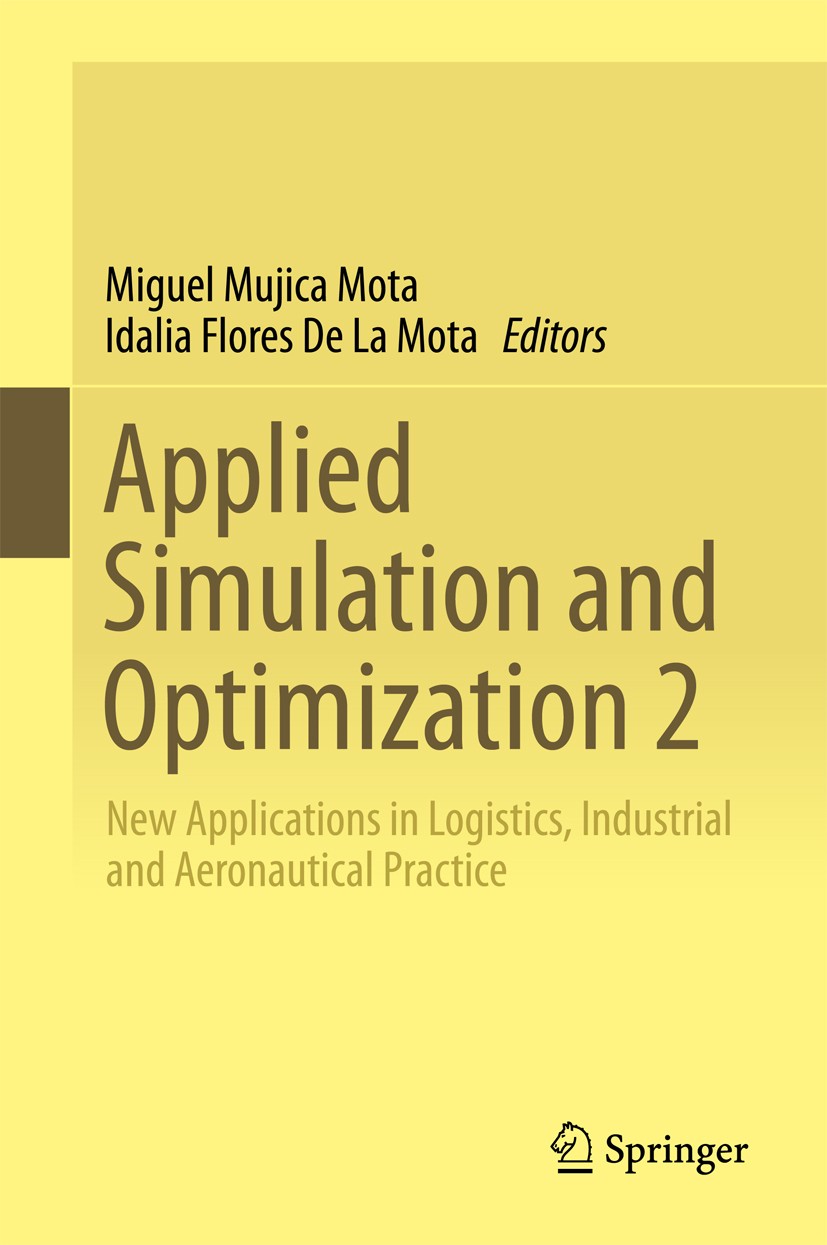 Titlebook: Applied Simulation and Optimization 2; New Applications in Miguel Mujica Mota,Idalia Flores De La Mota Book 2017 Springer International Pu Titlebook: Applied Simulation and Optimization 2; New Applications in Miguel Mujica Mota,Idalia Flores De La Mota Book 2017 Springer International Pu