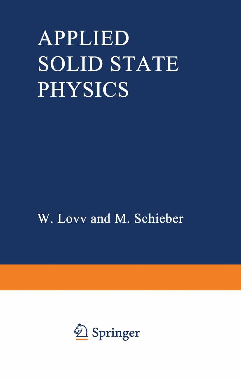 Titlebook: Applied Solid State Physics; W. Low,M. Schieber Book 1970 Springer Science+Business Media New York 1970 chemistry.crystal.superconductivit Titlebook: Applied Solid State Physics; W. Low,M. Schieber Book 1970 Springer Science+Business Media New York 1970 chemistry.crystal.superconductivit