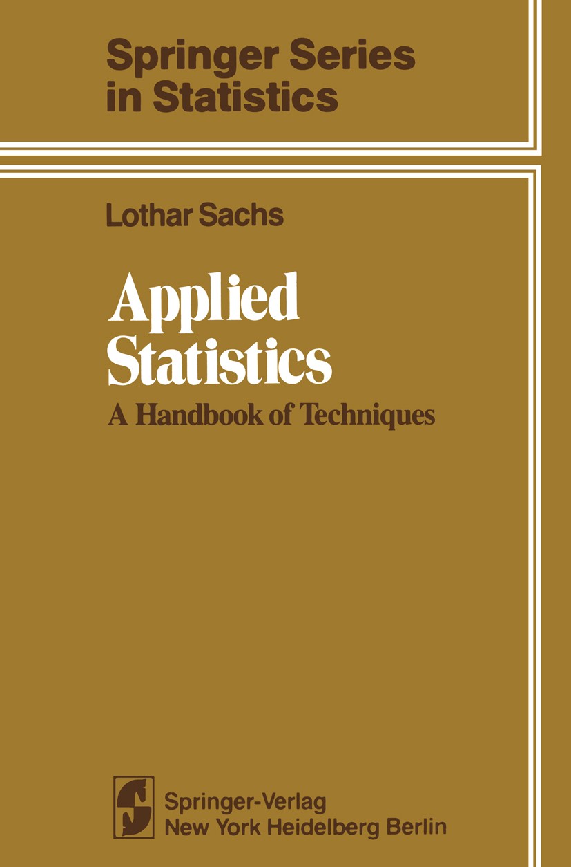 Titlebook: Applied Statistics; A Handbook of Techni Lothar Sachs Textbook 19821st edition Springer-Verlag New York Inc. 1982 Median.Monte Carlo method Titlebook: Applied Statistics; A Handbook of Techni Lothar Sachs Textbook 19821st edition Springer-Verlag New York Inc. 1982 Median.Monte Carlo method