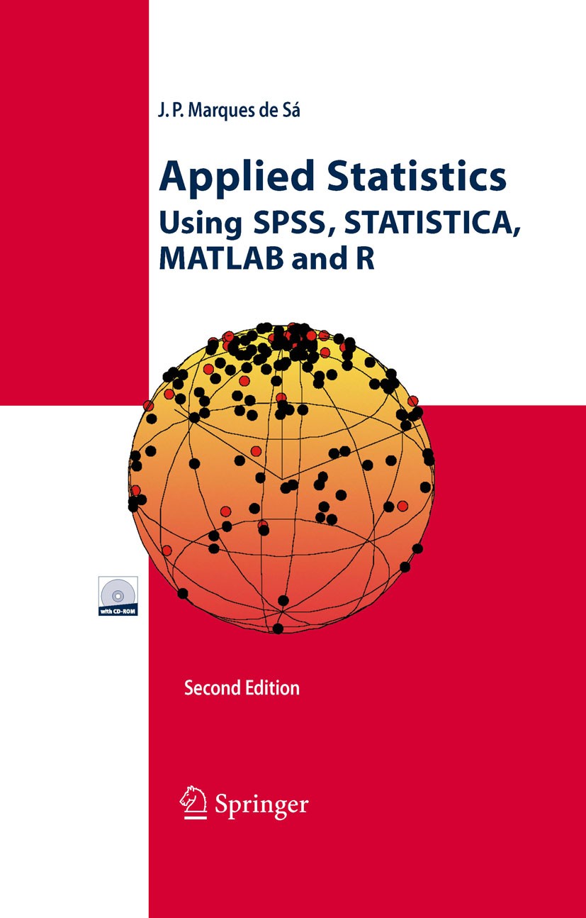 Titlebook: Applied Statistics Using SPSS, STATISTICA, MATLAB and R; Joaquim P. Marques de Sá Book 2007Latest edition Springer-Verlag Berlin Heidelber Titlebook: Applied Statistics Using SPSS, STATISTICA, MATLAB and R; Joaquim P. Marques de Sá Book 2007Latest edition Springer-Verlag Berlin Heidelber