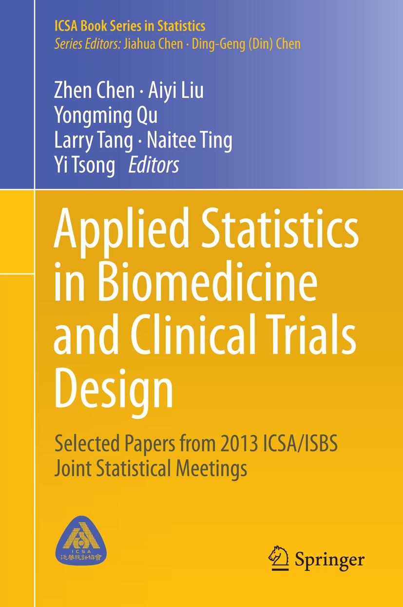 Titlebook: Applied Statistics in Biomedicine and Clinical Trials Design; Selected Papers from Zhen Chen,Aiyi Liu,Yi Tsong Conference proceedings 2015 Titlebook: Applied Statistics in Biomedicine and Clinical Trials Design; Selected Papers from Zhen Chen,Aiyi Liu,Yi Tsong Conference proceedings 2015