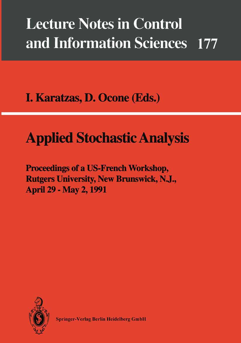 Titlebook: Applied Stochastic Analysis; Proceedings of a US- Ioannis Karatzas,Daniel Ocone Conference proceedings 1992 Springer-Verlag Berlin Heidelbe Titlebook: Applied Stochastic Analysis; Proceedings of a US- Ioannis Karatzas,Daniel Ocone Conference proceedings 1992 Springer-Verlag Berlin Heidelbe