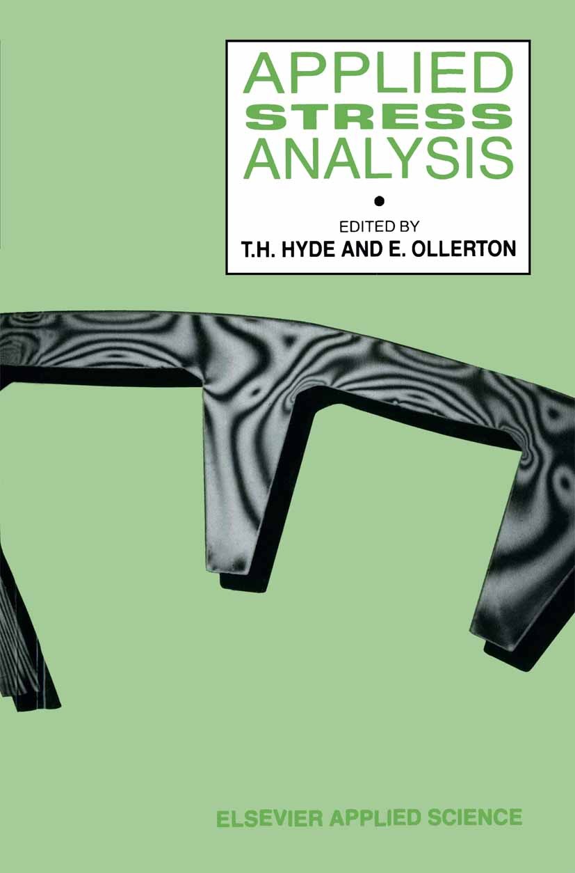 Titlebook: Applied Stress Analysis; T. H. Hyde,E. Ollerton Book 1990 Elsevier Science Publishers Ltd 1990 Polymer.Simulation.Turbine.alloy.biomechani Titlebook: Applied Stress Analysis; T. H. Hyde,E. Ollerton Book 1990 Elsevier Science Publishers Ltd 1990 Polymer.Simulation.Turbine.alloy.biomechani
