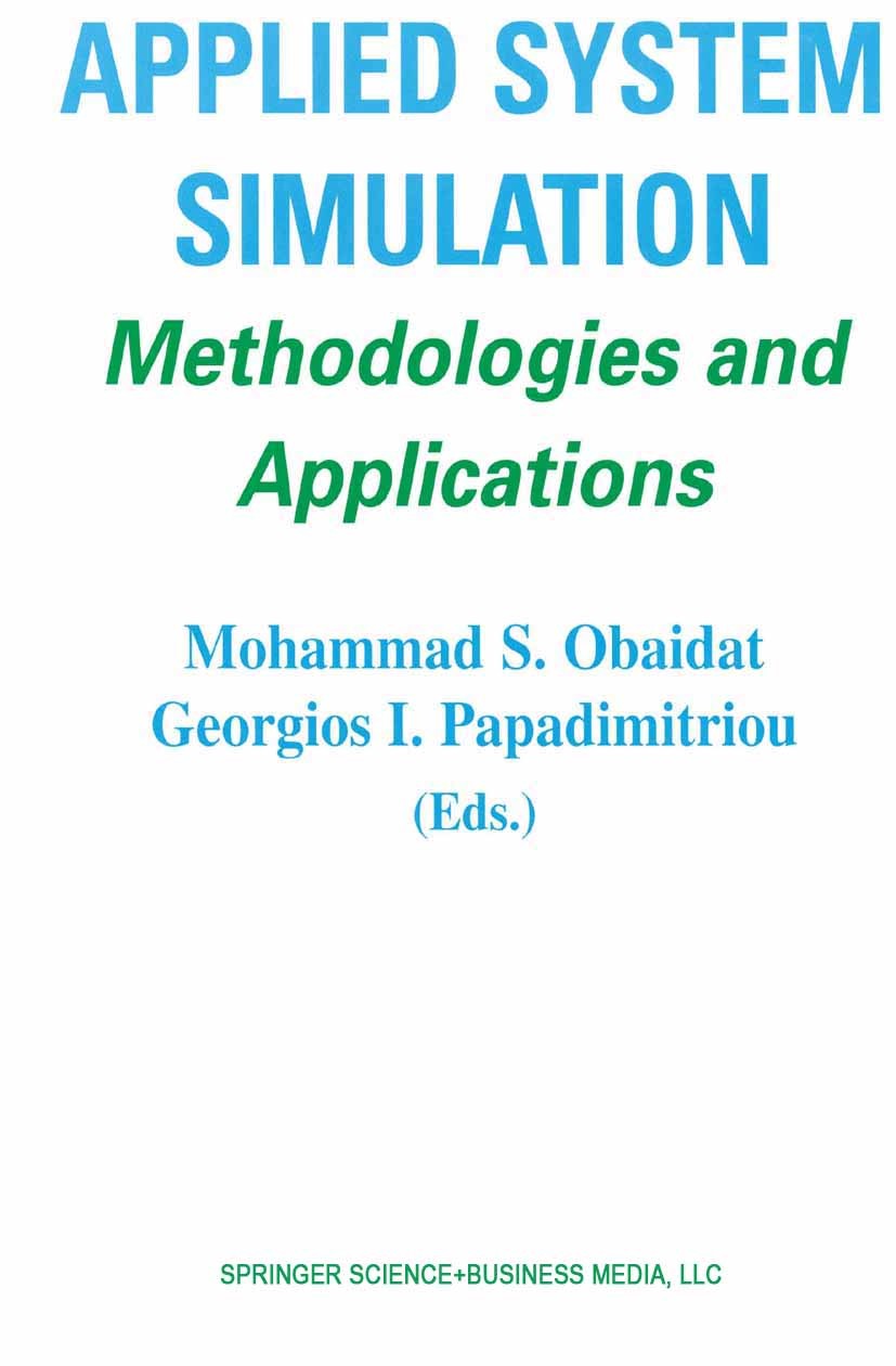 Titlebook: Applied System Simulation; Methodologies and Ap Mohammad S. Obaidat,Georgios I. Papadimitriou Book 2003 Kluwer Academic Publishers 2003 mod Titlebook: Applied System Simulation; Methodologies and Ap Mohammad S. Obaidat,Georgios I. Papadimitriou Book 2003 Kluwer Academic Publishers 2003 mod