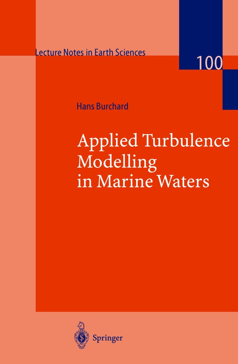Titlebook: Applied Turbulence Modelling in Marine Waters; Hans Burchard Book 2002 Springer-Verlag Berlin Heidelberg 2002 Navier-Stokes equation.Ocean Titlebook: Applied Turbulence Modelling in Marine Waters; Hans Burchard Book 2002 Springer-Verlag Berlin Heidelberg 2002 Navier-Stokes equation.Ocean