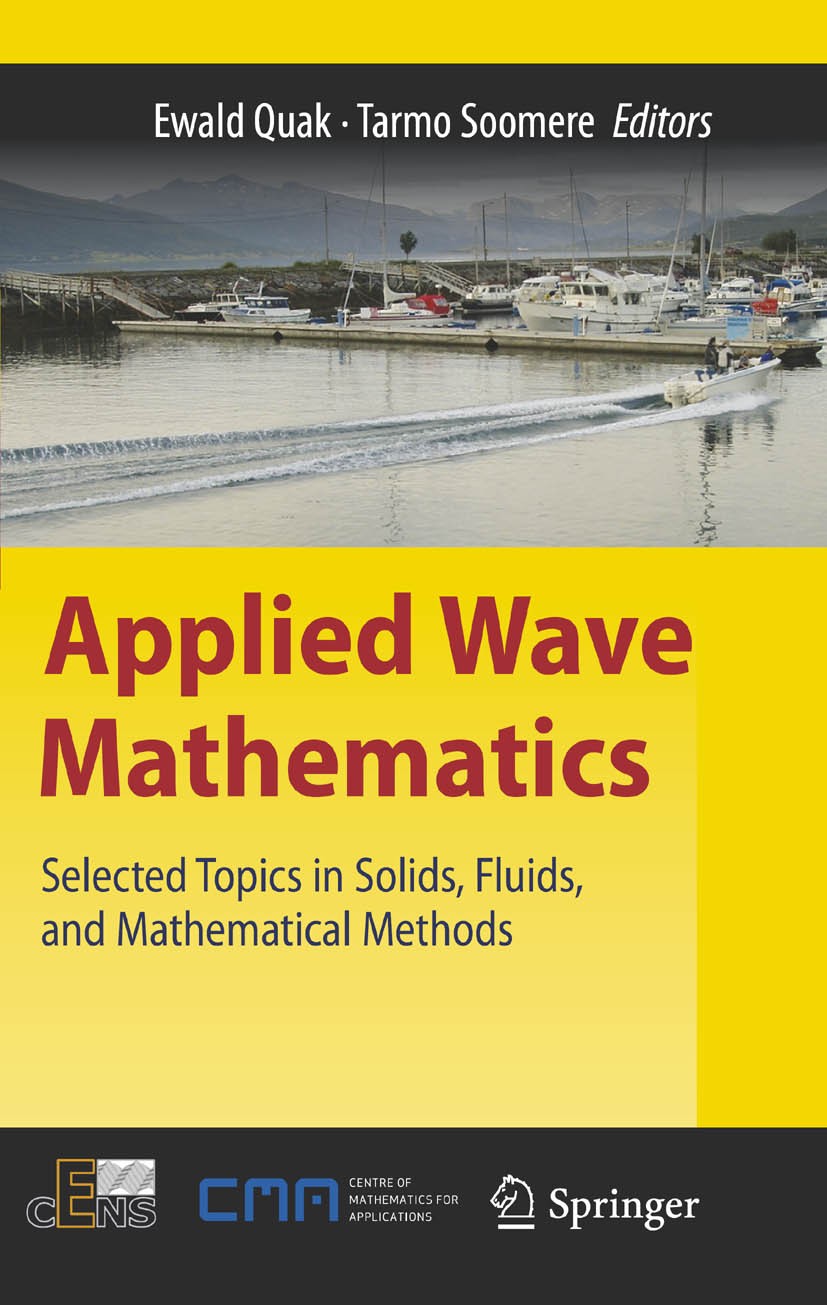 Titlebook: Applied Wave Mathematics; Selected Topics in S Ewald Quak,Tarmo Soomere Book 2009 Springer-Verlag Berlin Heidelberg 2009 Wave.applied mathe Titlebook: Applied Wave Mathematics; Selected Topics in S Ewald Quak,Tarmo Soomere Book 2009 Springer-Verlag Berlin Heidelberg 2009 Wave.applied mathe