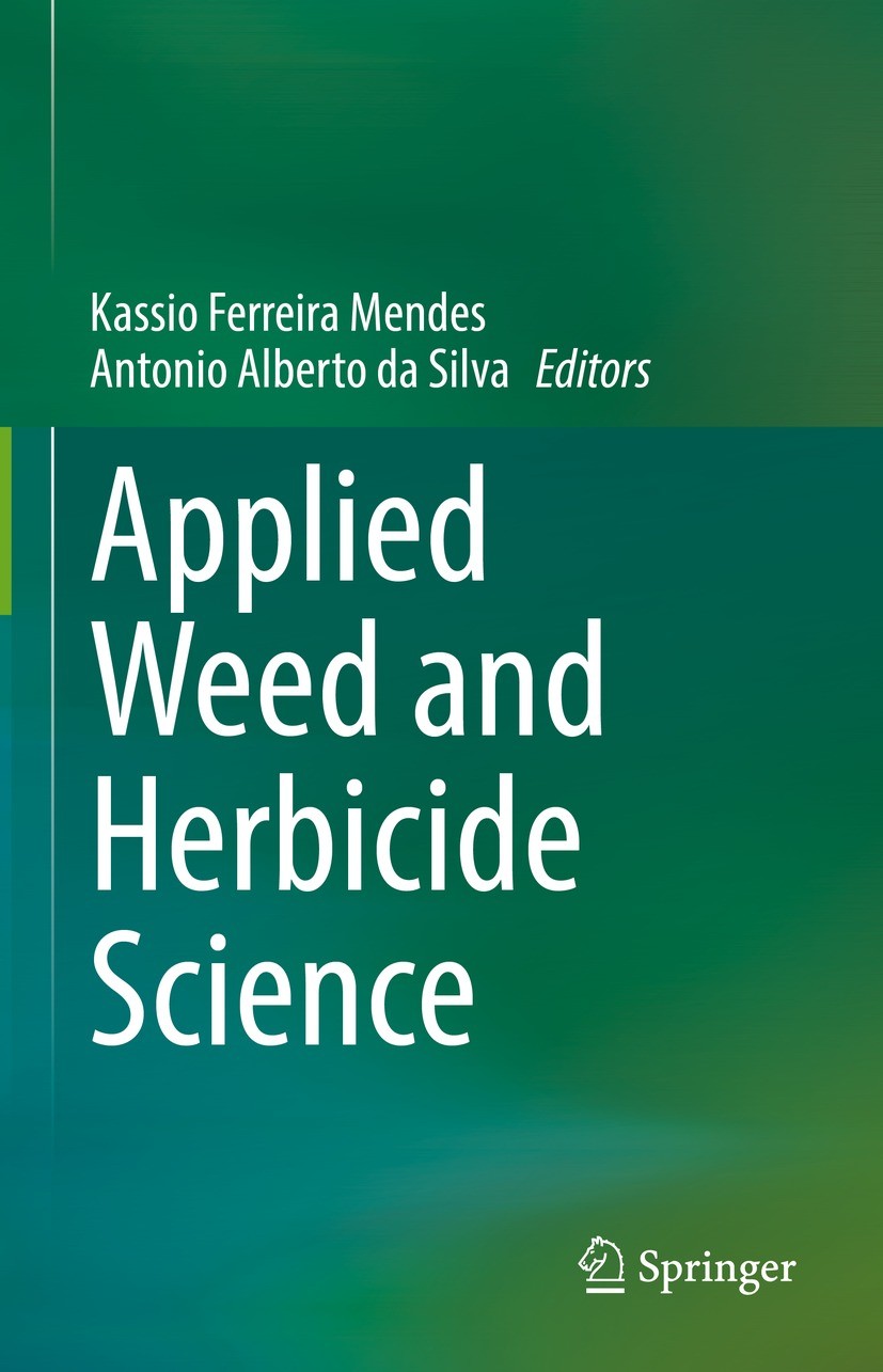Titlebook: Applied Weed and Herbicide Science; Kassio Ferreira Mendes,Antonio Alberto da Silva Textbook 2022 The Editor(s) (if applicable) and The Au Titlebook: Applied Weed and Herbicide Science; Kassio Ferreira Mendes,Antonio Alberto da Silva Textbook 2022 The Editor(s) (if applicable) and The Au