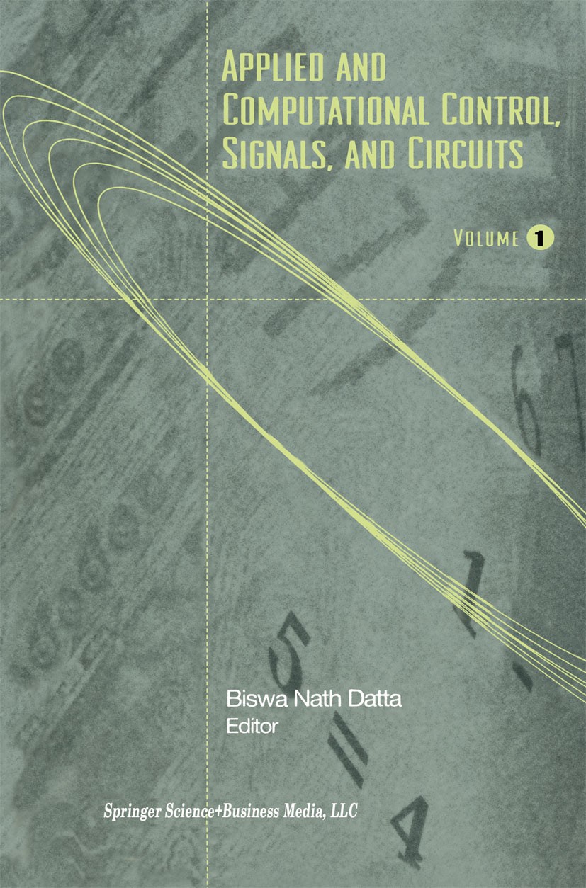 Titlebook: Applied and Computational Control, Signals, and Circuits; Volume 1 Biswa Nath Datta Book 1999 Springer Science+Business Media New York 1999 Titlebook: Applied and Computational Control, Signals, and Circuits; Volume 1 Biswa Nath Datta Book 1999 Springer Science+Business Media New York 1999