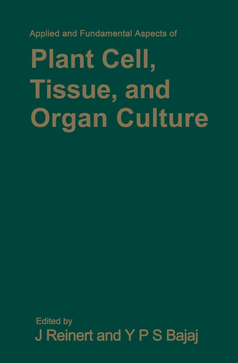 Titlebook: Applied and Fundamental Aspects of Plant Cell, Tissue, and Organ Culture; Jakob Reinert,Yashpal P. Singh Bajaj Book 1977 Springer-Verlag B Titlebook: Applied and Fundamental Aspects of Plant Cell, Tissue, and Organ Culture; Jakob Reinert,Yashpal P. Singh Bajaj Book 1977 Springer-Verlag B