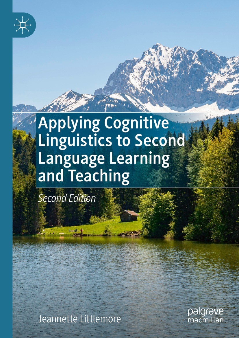 Titlebook: Applying Cognitive Linguistics to Second Language Learning and Teaching; Jeannette Littlemore Book 2023Latest edition The Editor(s) (if ap Titlebook: Applying Cognitive Linguistics to Second Language Learning and Teaching; Jeannette Littlemore Book 2023Latest edition The Editor(s) (if ap