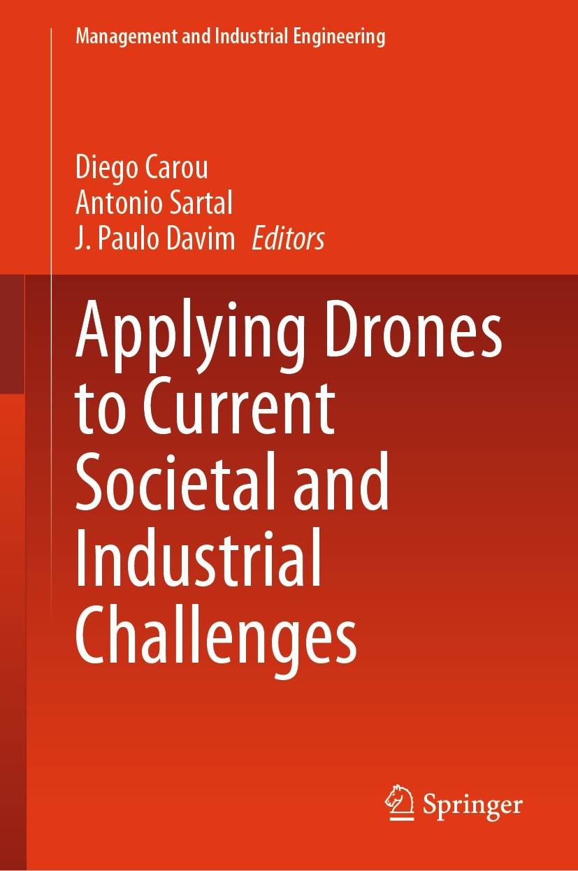 Titlebook: Applying Drones to Current Societal and Industrial Challenges; Diego Carou,Antonio Sartal,J. Paulo Davim Book 2024 The Editor(s) (if appli Titlebook: Applying Drones to Current Societal and Industrial Challenges; Diego Carou,Antonio Sartal,J. Paulo Davim Book 2024 The Editor(s) (if appli