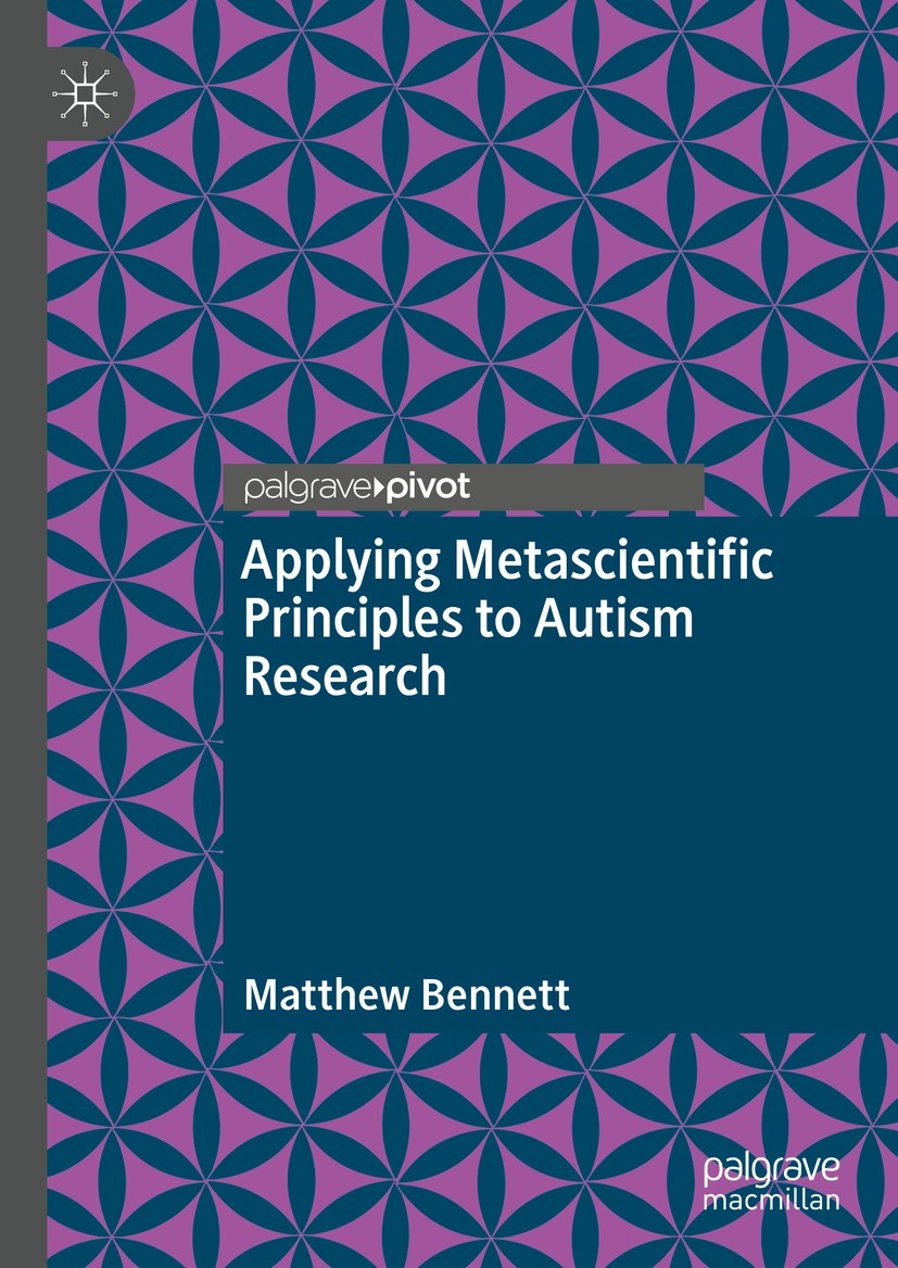 Titlebook: Applying Metascientific Principles to Autism Research; Matthew Bennett Book 2023 The Editor(s) (if applicable) and The Author(s), under ex Titlebook: Applying Metascientific Principles to Autism Research; Matthew Bennett Book 2023 The Editor(s) (if applicable) and The Author(s), under ex