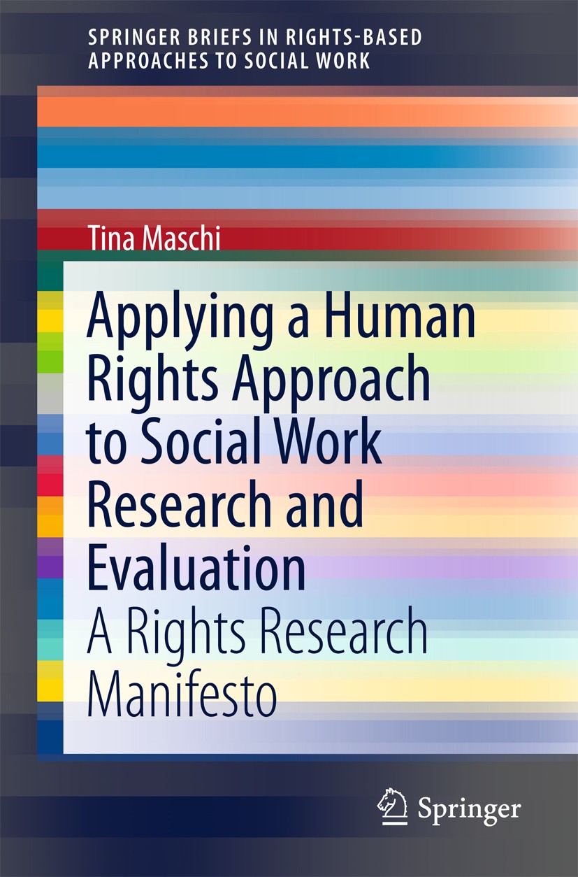 Titlebook: Applying a Human Rights Approach to Social Work Research and Evaluation; A Rights Research Ma Tina Maschi Book 2016 The Author(s) 2016 huma Titlebook: Applying a Human Rights Approach to Social Work Research and Evaluation; A Rights Research Ma Tina Maschi Book 2016 The Author(s) 2016 huma