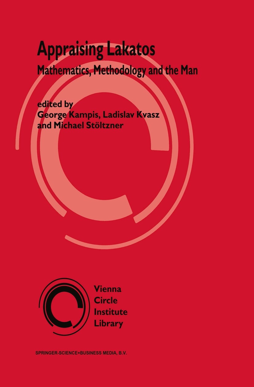 Titlebook: Appraising Lakatos; Mathematics, Methodo George Kampis,Ladislav Kvasz,Michael Stöltzner Book 2002 Springer Science+Business Media Dordrecht Titlebook: Appraising Lakatos; Mathematics, Methodo George Kampis,Ladislav Kvasz,Michael Stöltzner Book 2002 Springer Science+Business Media Dordrecht