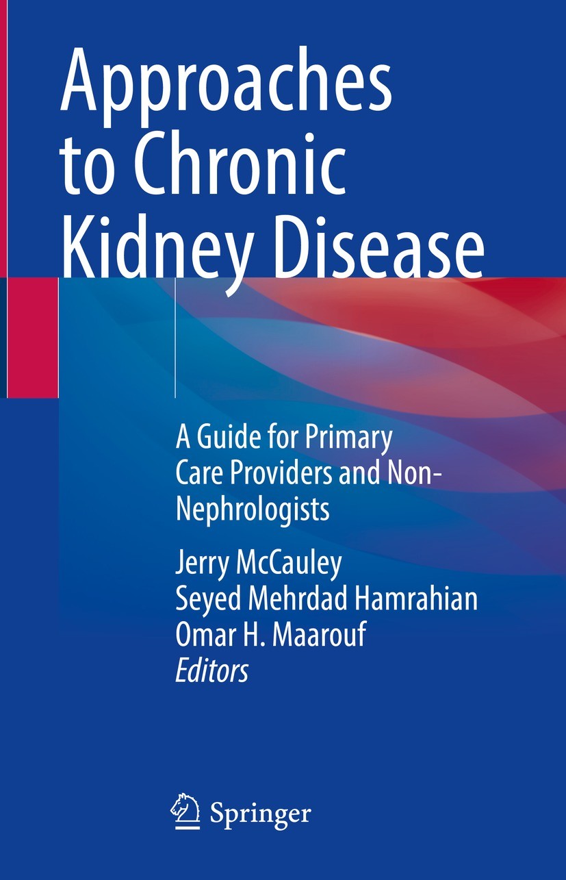 Titlebook: Approaches to Chronic Kidney Disease; A Guide for Primary Jerry McCauley,Seyed Mehrdad Hamrahian,Omar H. Maa Book 2022 Springer Nature Swi Titlebook: Approaches to Chronic Kidney Disease; A Guide for Primary Jerry McCauley,Seyed Mehrdad Hamrahian,Omar H. Maa Book 2022 Springer Nature Swi