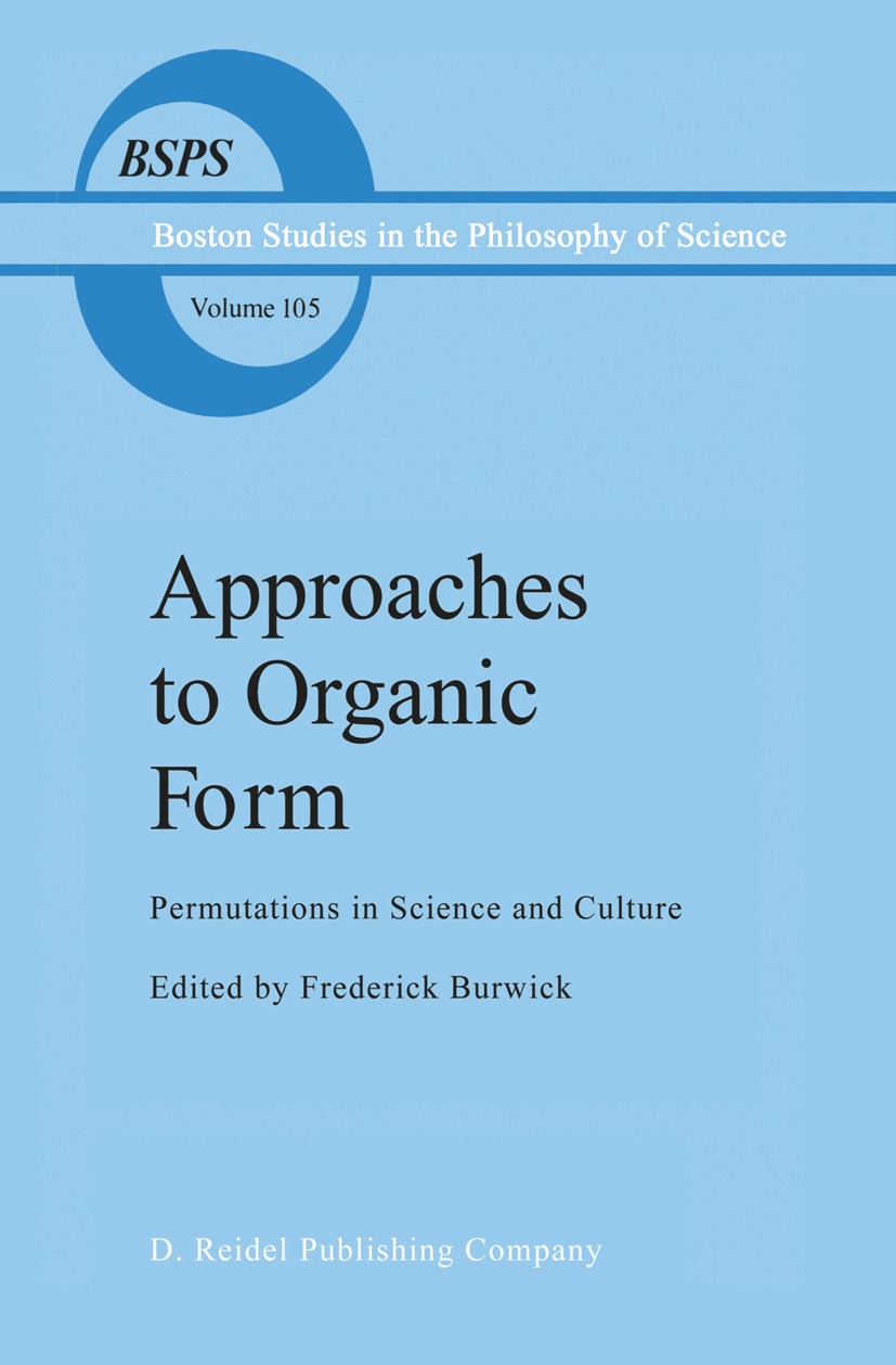 Titlebook: Approaches to Organic Form; Permutations in Scie Frederick Burwick Book 1987 D. Reidel Publishing Company 1987 Georg Wilhelm Friedrich Hege Titlebook: Approaches to Organic Form; Permutations in Scie Frederick Burwick Book 1987 D. Reidel Publishing Company 1987 Georg Wilhelm Friedrich Hege