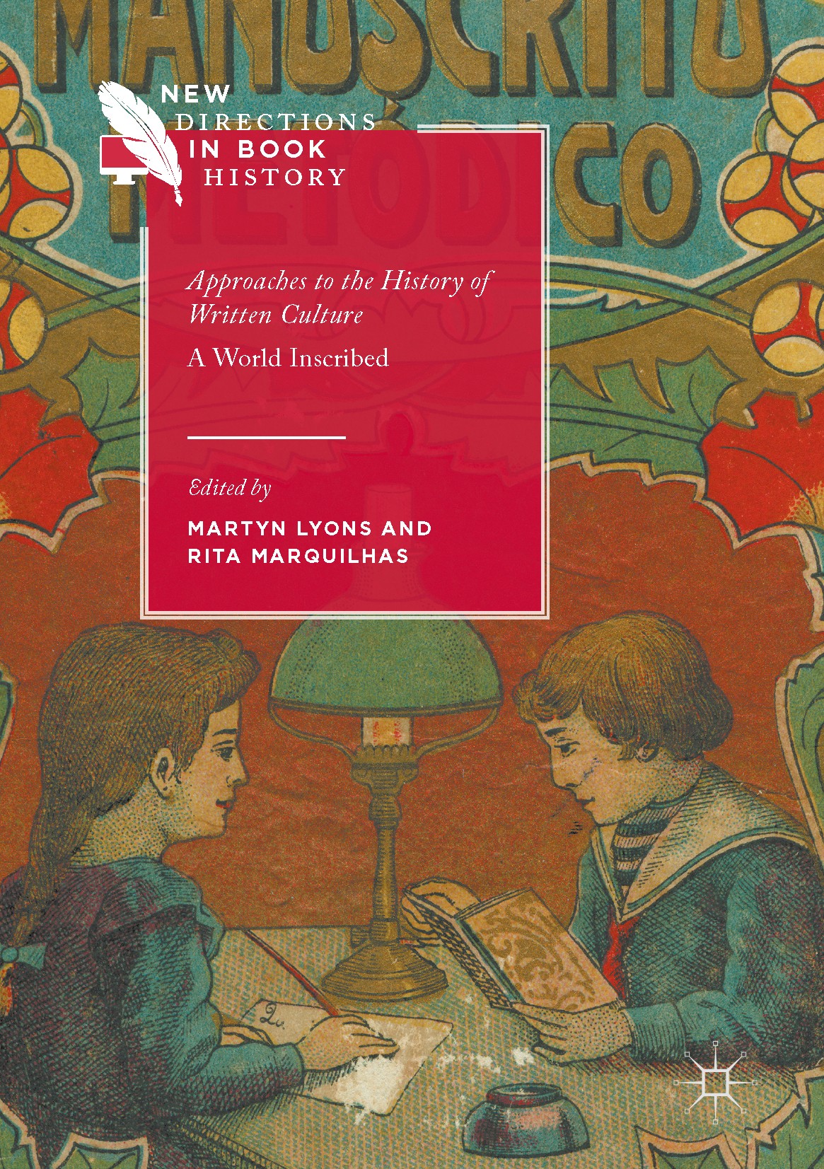Titlebook: Approaches to the History of Written Culture; A World Inscribed Martyn Lyons,Rita Marquilhas Book 2017 The Editor(s) (if applicable) and Th Titlebook: Approaches to the History of Written Culture; A World Inscribed Martyn Lyons,Rita Marquilhas Book 2017 The Editor(s) (if applicable) and Th