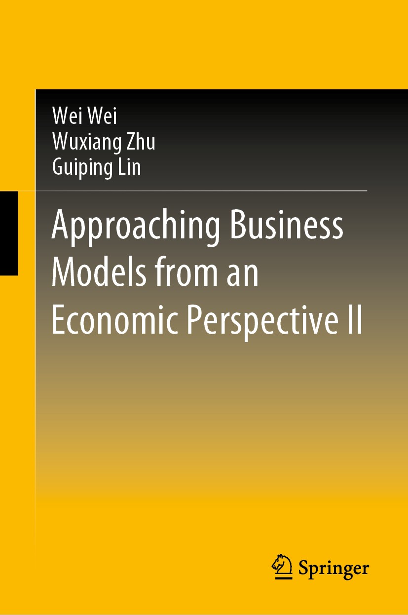 Titlebook: Approaching Business Models from an Economic Perspective II; Wei Wei,Wuxiang Zhu,Guiping Lin Book 2020 Springer Nature Singapore Pte Ltd. Titlebook: Approaching Business Models from an Economic Perspective II; Wei Wei,Wuxiang Zhu,Guiping Lin Book 2020 Springer Nature Singapore Pte Ltd.
