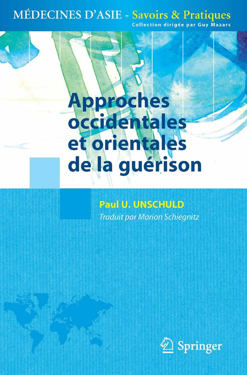 Titlebook: Approches occidentales et orientales de la guérison; Paul U. Unschuld Book 2012Latest edition Springer-Verlag France 2012 Chinese culture. Titlebook: Approches occidentales et orientales de la guérison; Paul U. Unschuld Book 2012Latest edition Springer-Verlag France 2012 Chinese culture.