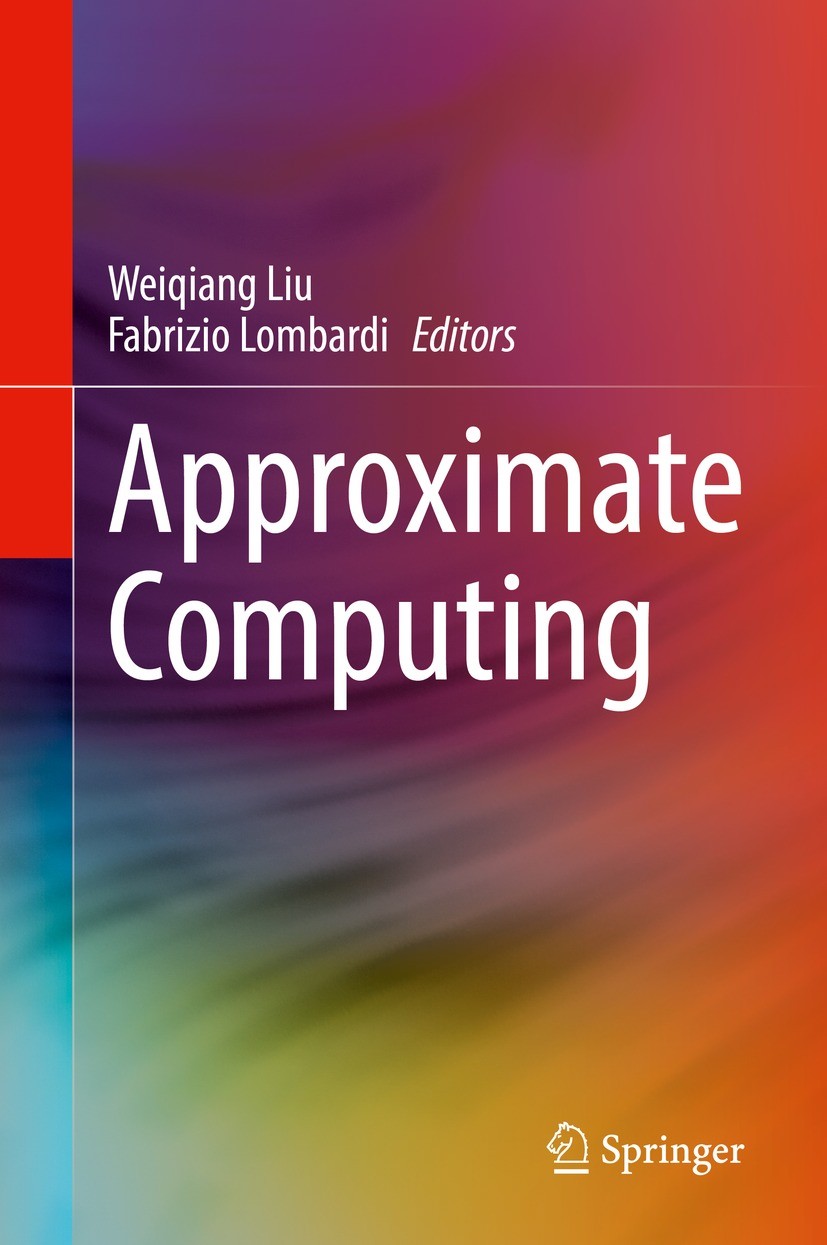 Titlebook: Approximate Computing; Weiqiang Liu,Fabrizio Lombardi Book 2022 The Editor(s) (if applicable) and The Author(s), under exclusive license t Titlebook: Approximate Computing; Weiqiang Liu,Fabrizio Lombardi Book 2022 The Editor(s) (if applicable) and The Author(s), under exclusive license t