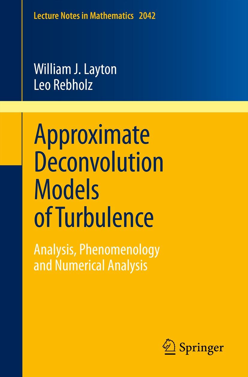 Titlebook: Approximate Deconvolution Models of Turbulence; Analysis, Phenomenol William J. Layton,Leo Rebholz Book 2012 Springer-Verlag Berlin Heidelb Titlebook: Approximate Deconvolution Models of Turbulence; Analysis, Phenomenol William J. Layton,Leo Rebholz Book 2012 Springer-Verlag Berlin Heidelb