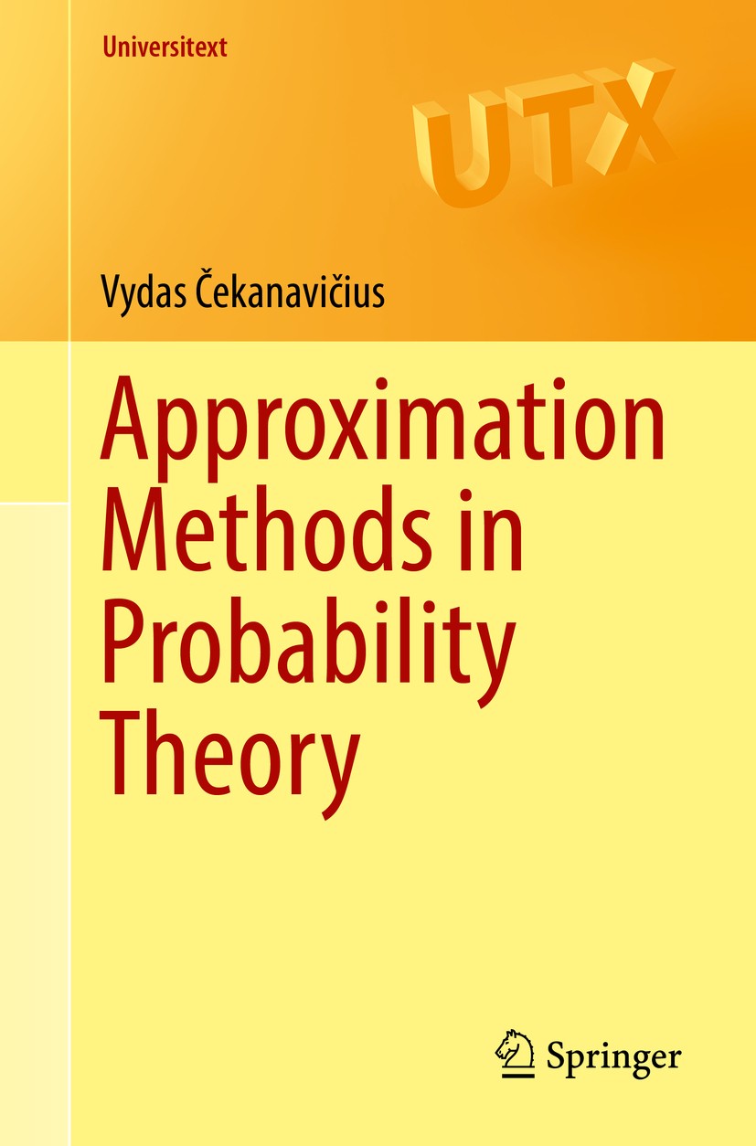 Titlebook: Approximation Methods in Probability Theory; Vydas Čekanavičius Textbook 2016 Springer International Publishing Switzerland 2016 character Titlebook: Approximation Methods in Probability Theory; Vydas Čekanavičius Textbook 2016 Springer International Publishing Switzerland 2016 character