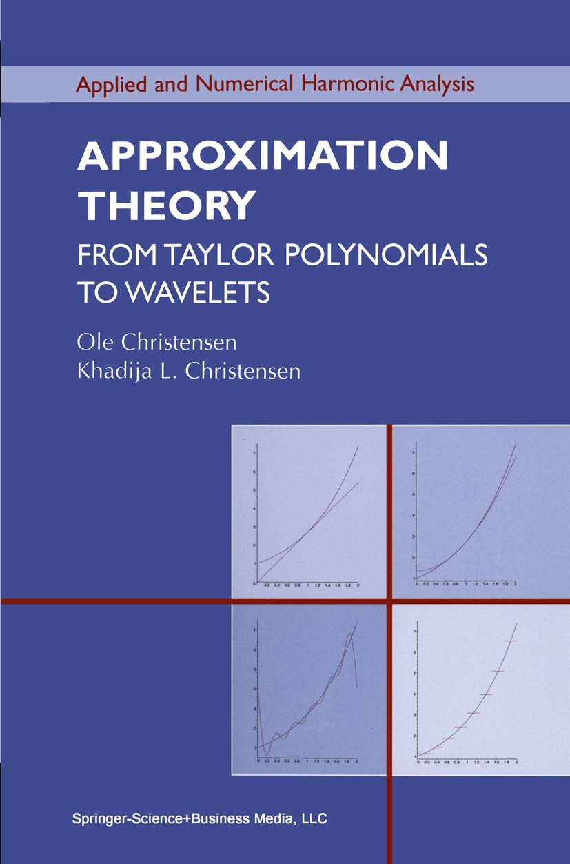Titlebook: Approximation Theory; From Taylor Polynomi Ole Christensen,Khadija L. Christensen Textbook 2005 Springer Science+Business Media New York 20 Titlebook: Approximation Theory; From Taylor Polynomi Ole Christensen,Khadija L. Christensen Textbook 2005 Springer Science+Business Media New York 20