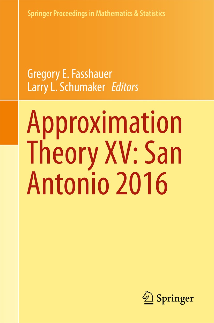 Titlebook: Approximation Theory XV: San Antonio 2016; Gregory E. Fasshauer,Larry L. Schumaker Conference proceedings 2017 Springer International Publ Titlebook: Approximation Theory XV: San Antonio 2016; Gregory E. Fasshauer,Larry L. Schumaker Conference proceedings 2017 Springer International Publ