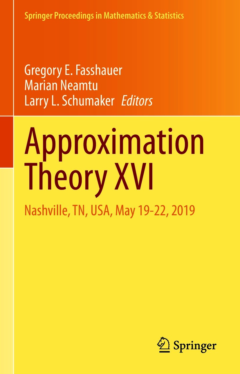Titlebook: Approximation Theory XVI; Nashville, TN, USA, Gregory E. Fasshauer,Marian Neamtu,Larry L. Schuma Conference proceedings 2021 Springer Natu Titlebook: Approximation Theory XVI; Nashville, TN, USA, Gregory E. Fasshauer,Marian Neamtu,Larry L. Schuma Conference proceedings 2021 Springer Natu