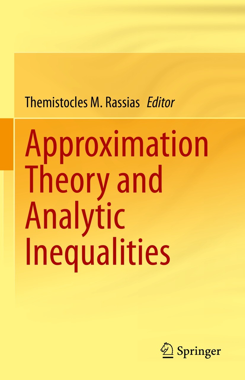 Titlebook: Approximation Theory and Analytic Inequalities; Themistocles M. Rassias Book 2021 Springer Nature Switzerland AG 2021 mathematical analysi Titlebook: Approximation Theory and Analytic Inequalities; Themistocles M. Rassias Book 2021 Springer Nature Switzerland AG 2021 mathematical analysi