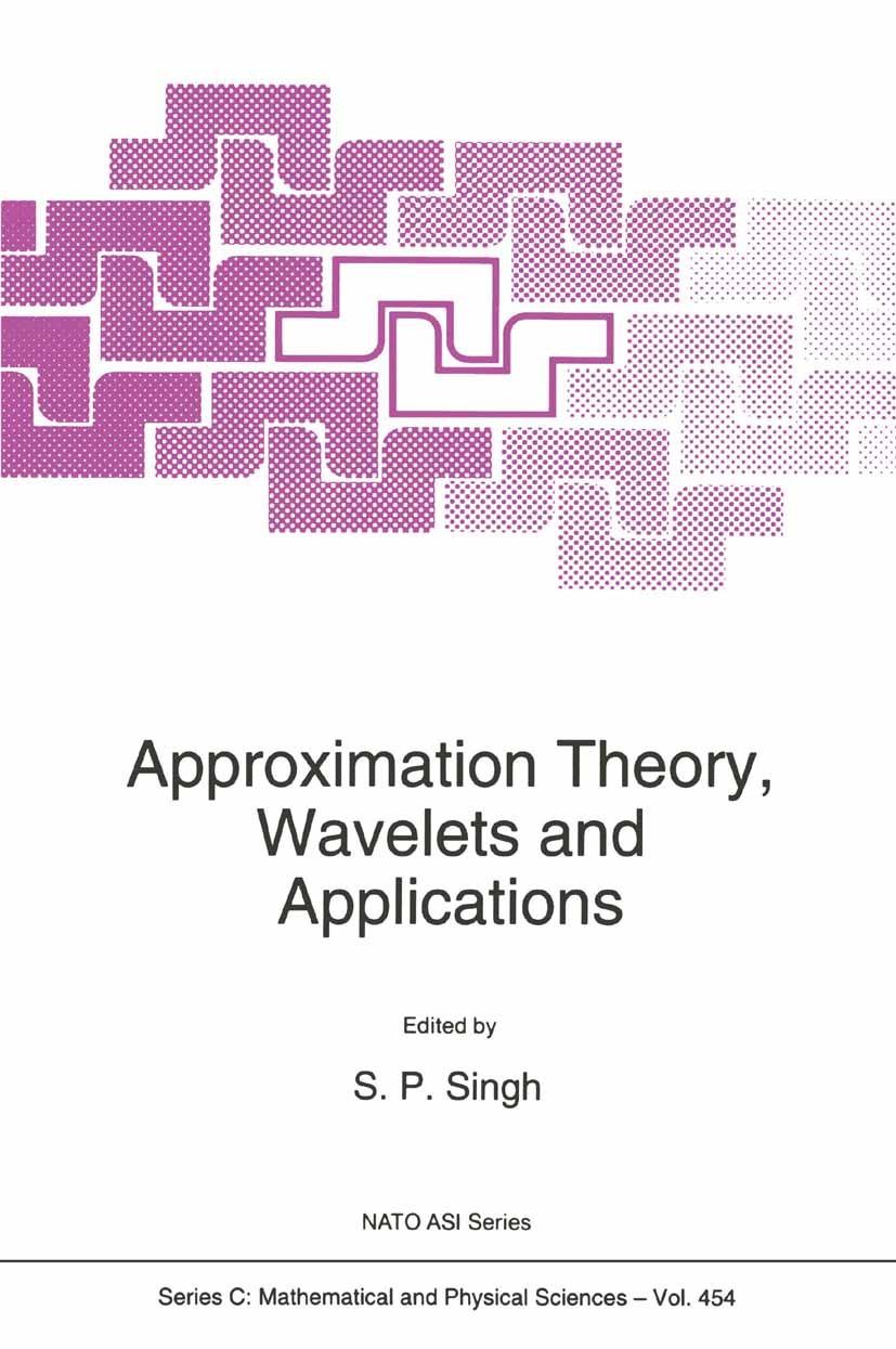 Titlebook: Approximation Theory, Wavelets and Applications; S. P. Singh Book 1995 Springer Science+Business Media Dordrecht 1995 Convexity.Derivative Titlebook: Approximation Theory, Wavelets and Applications; S. P. Singh Book 1995 Springer Science+Business Media Dordrecht 1995 Convexity.Derivative