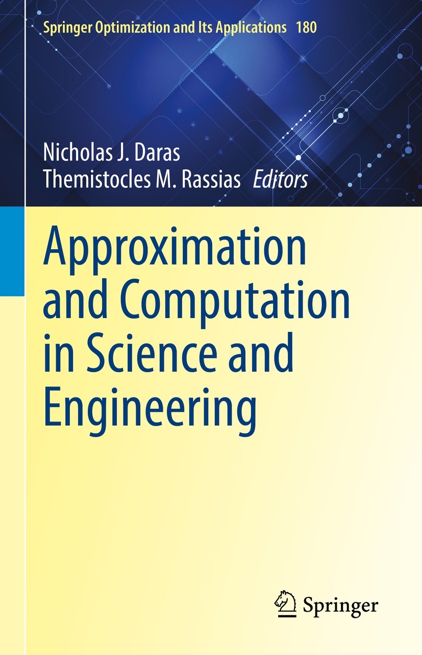 Titlebook: Approximation and Computation in Science and Engineering; Nicholas J. Daras,Themistocles M. Rassias Book 2022 Springer Nature Switzerland Titlebook: Approximation and Computation in Science and Engineering; Nicholas J. Daras,Themistocles M. Rassias Book 2022 Springer Nature Switzerland