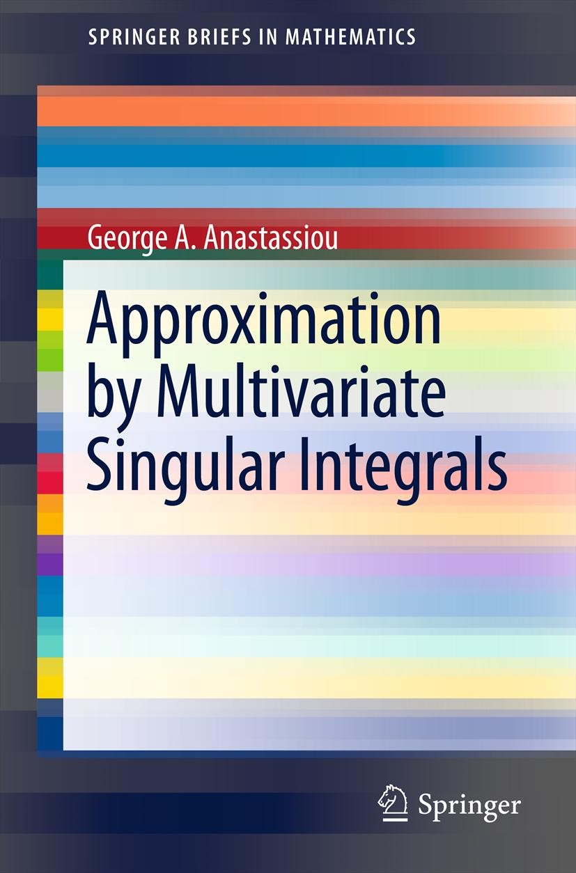Titlebook: Approximation by Multivariate Singular Integrals; George A. Anastassiou Book 2011 George A. Anastassiou 2011 Gauss-Weierstrass.Korovkin ty Titlebook: Approximation by Multivariate Singular Integrals; George A. Anastassiou Book 2011 George A. Anastassiou 2011 Gauss-Weierstrass.Korovkin ty