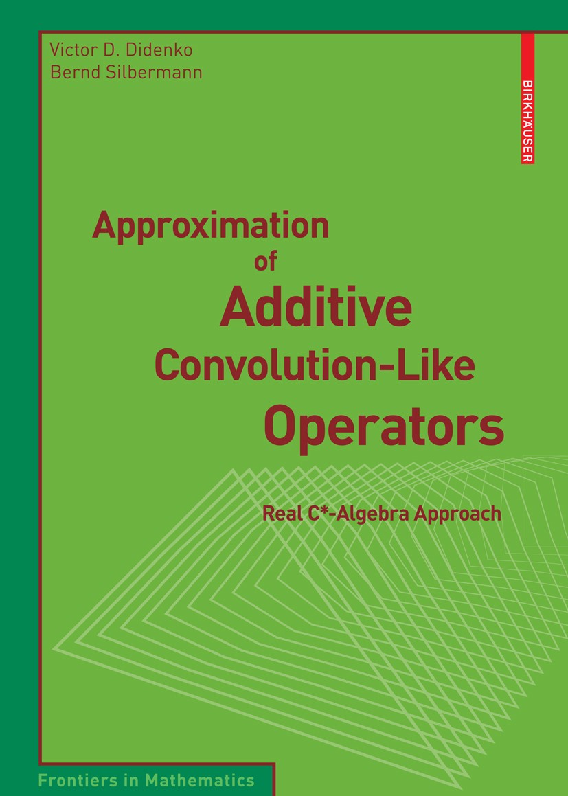 Titlebook: Approximation of Additive Convolution-Like Operators; Real C*-Algebra Appr Victor D. Didenko,Bernd Silbermann Book 2008 Birkhäuser Basel 20 Titlebook: Approximation of Additive Convolution-Like Operators; Real C*-Algebra Appr Victor D. Didenko,Bernd Silbermann Book 2008 Birkhäuser Basel 20