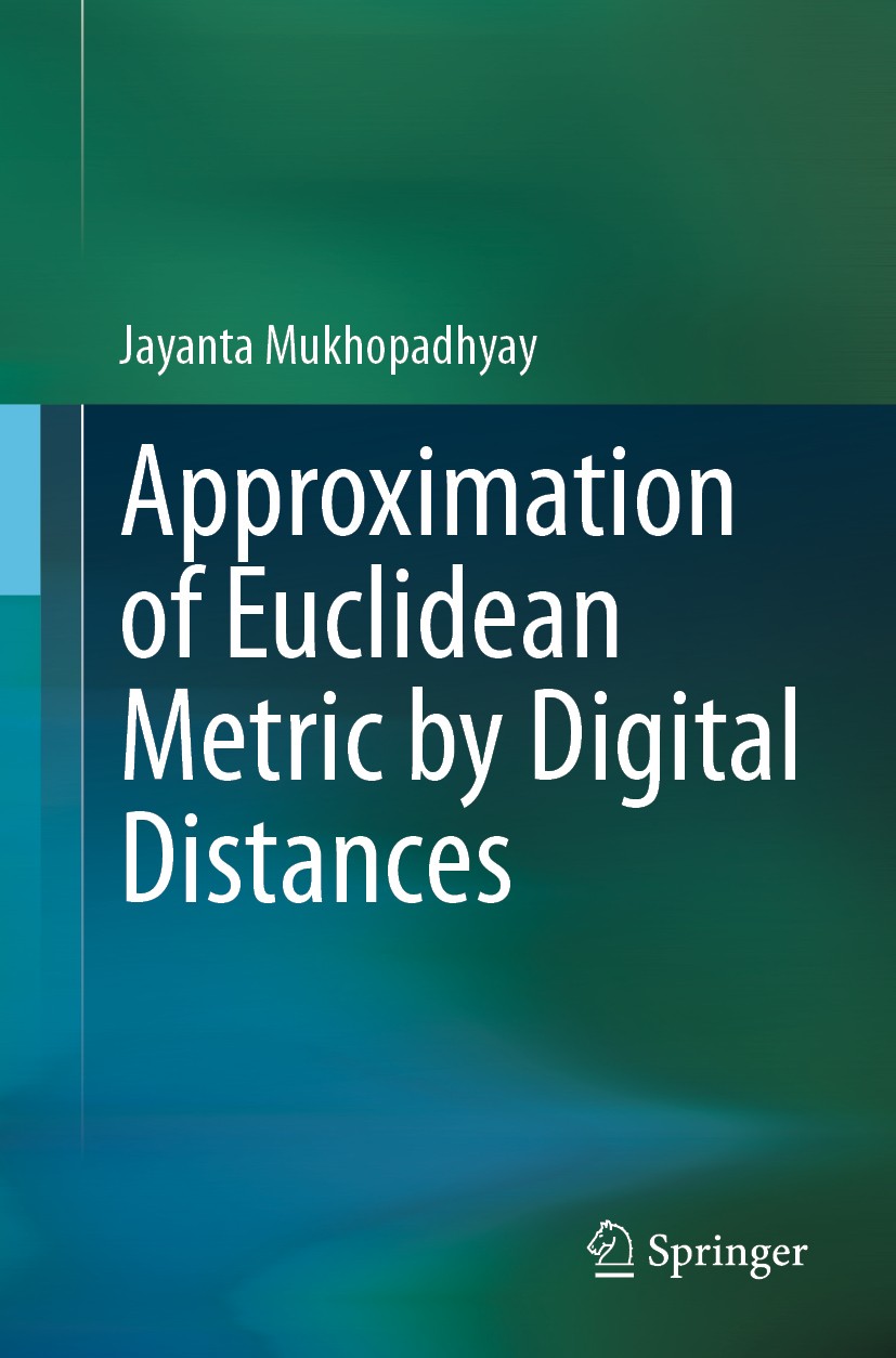 Titlebook: Approximation of Euclidean Metric by Digital Distances; Jayanta Mukhopadhyay Book 2020 The Author(s), under exclusive license to Springer Titlebook: Approximation of Euclidean Metric by Digital Distances; Jayanta Mukhopadhyay Book 2020 The Author(s), under exclusive license to Springer