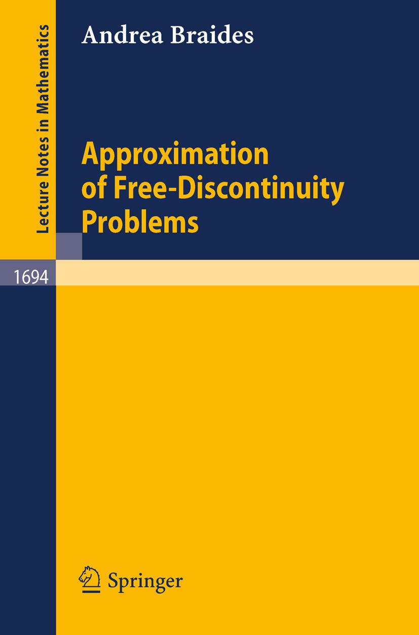 Titlebook: Approximation of Free-Discontinuity Problems; Andrea Braides Book 1998 Springer-Verlag Berlin Heidelberg 1998 Approximation.Volume.calculu Titlebook: Approximation of Free-Discontinuity Problems; Andrea Braides Book 1998 Springer-Verlag Berlin Heidelberg 1998 Approximation.Volume.calculu