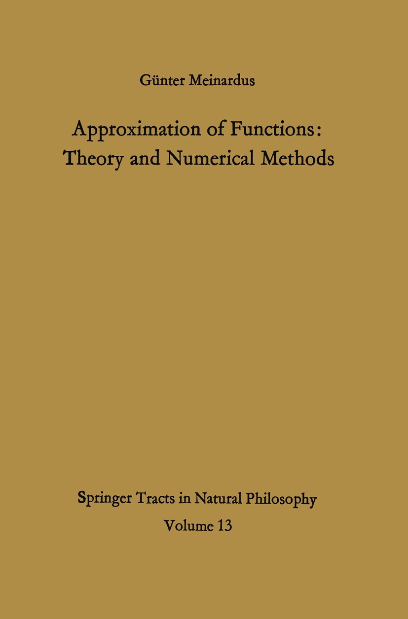 Titlebook: Approximation of Functions: Theory and Numerical Methods; Günter Meinardus Book 1967 Springer-Verlag Berlin · Heidelberg 1967 Approximatio Titlebook: Approximation of Functions: Theory and Numerical Methods; Günter Meinardus Book 1967 Springer-Verlag Berlin · Heidelberg 1967 Approximatio