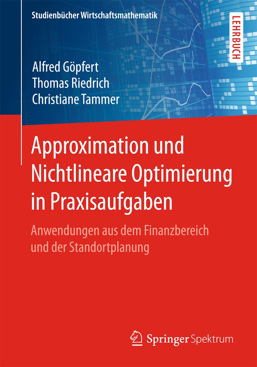 Titlebook: Approximation und Nichtlineare Optimierung in Praxisaufgaben; Anwendungen aus dem Alfred Göpfert,Thomas Riedrich,Christiane Tammer Textboo Titlebook: Approximation und Nichtlineare Optimierung in Praxisaufgaben; Anwendungen aus dem Alfred Göpfert,Thomas Riedrich,Christiane Tammer Textboo