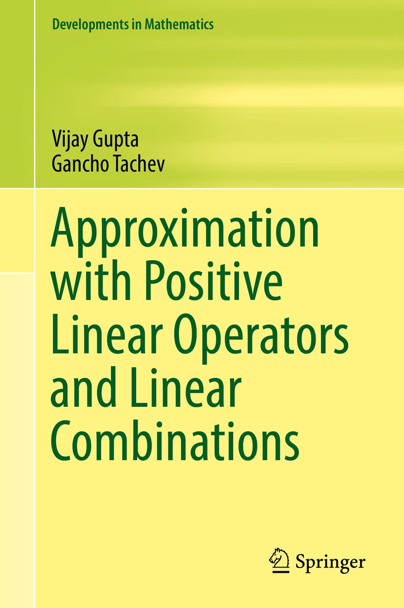 Titlebook: Approximation with Positive Linear Operators and Linear Combinations; Vijay Gupta,Gancho Tachev Book 2017 Springer International Publishin Titlebook: Approximation with Positive Linear Operators and Linear Combinations; Vijay Gupta,Gancho Tachev Book 2017 Springer International Publishin