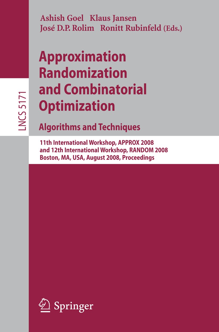 Titlebook: Approximation, Randomization and Combinatorial Optimization. Algorithms and Techniques; 11th International W Ashish Goel,Klaus Jansen,Ronit Titlebook: Approximation, Randomization and Combinatorial Optimization. Algorithms and Techniques; 11th International W Ashish Goel,Klaus Jansen,Ronit