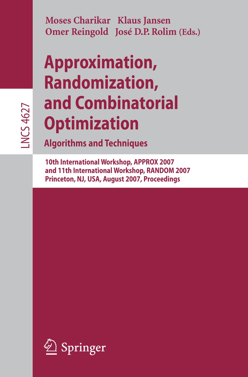 Titlebook: Approximation, Randomization, and Combinatorial Optimization. Algorithms and Techniques; 10th International W Moses Charikar,Klaus Jansen,J Titlebook: Approximation, Randomization, and Combinatorial Optimization. Algorithms and Techniques; 10th International W Moses Charikar,Klaus Jansen,J