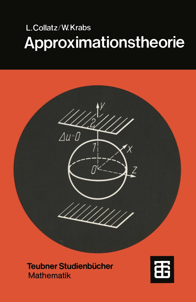 Titlebook: Approximationstheorie; Tschebyscheffsche Ap Lothar Collatz,Werner Krabs Textbook 1973 Springer Fachmedien Wiesbaden 1973 Approximation.Diff Titlebook: Approximationstheorie; Tschebyscheffsche Ap Lothar Collatz,Werner Krabs Textbook 1973 Springer Fachmedien Wiesbaden 1973 Approximation.Diff