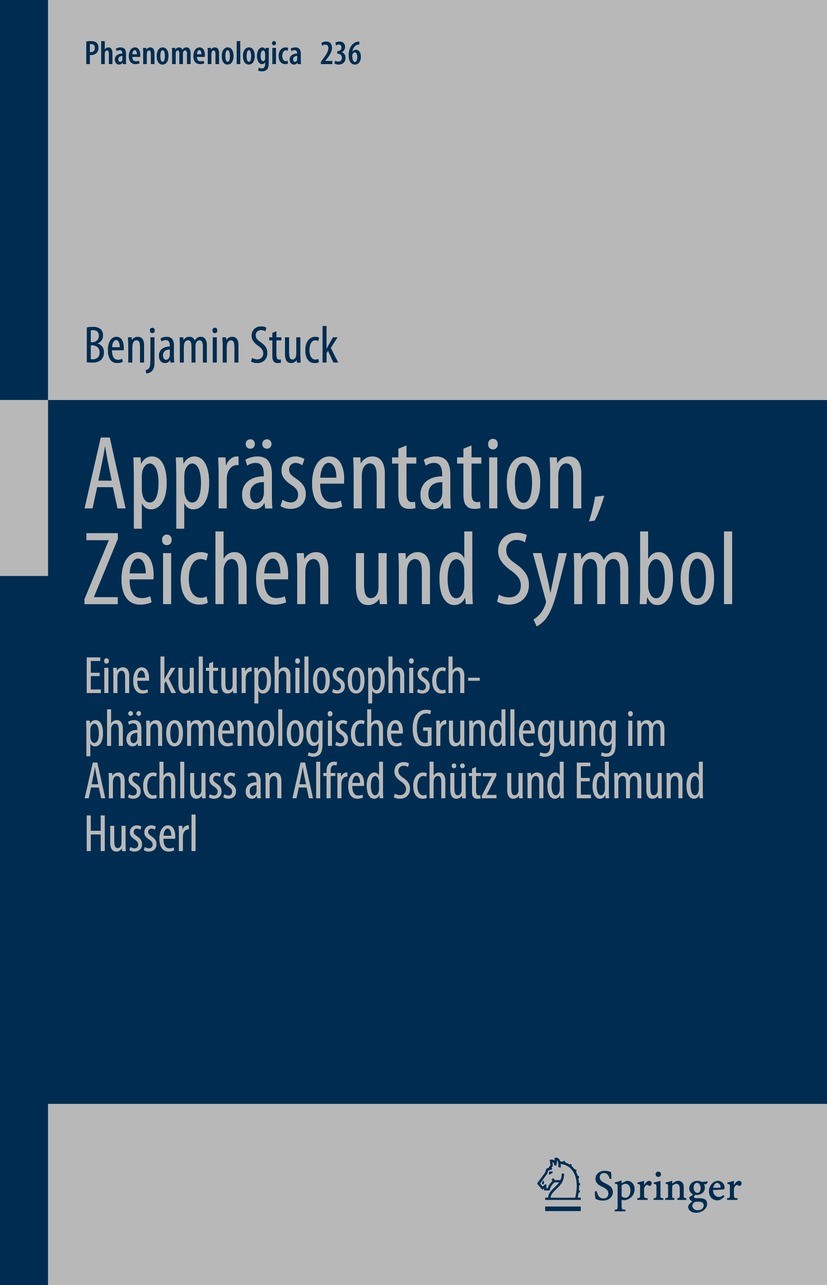 Titlebook: Appräsentation, Zeichen und Symbol; Eine kulturphilosoph Benjamin Stuck Book 2022 Springer Nature Switzerland AG 2022 Appräsentation.Appräs Titlebook: Appräsentation, Zeichen und Symbol; Eine kulturphilosoph Benjamin Stuck Book 2022 Springer Nature Switzerland AG 2022 Appräsentation.Appräs