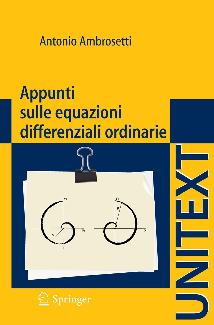 Titlebook: Appunti sulle equazioni differenziali ordinarie; Antonio Ambrosetti Textbook 2012 Springer-Verlag Italia Srl. 2012 Autovalori lineari e no Titlebook: Appunti sulle equazioni differenziali ordinarie; Antonio Ambrosetti Textbook 2012 Springer-Verlag Italia Srl. 2012 Autovalori lineari e no