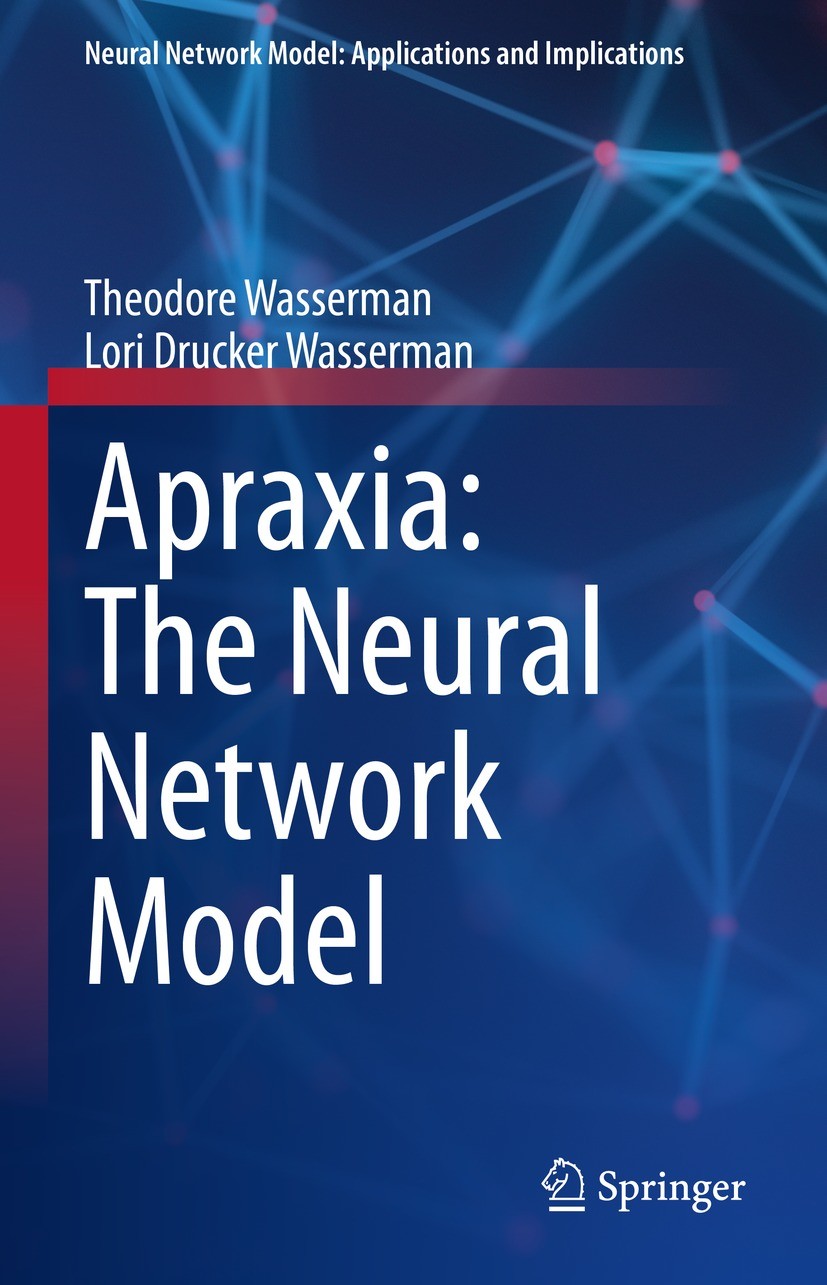 Titlebook: Apraxia: The Neural Network Model; Theodore Wasserman,Lori Drucker Wasserman Book 2023 The Editor(s) (if applicable) and The Author(s), un Titlebook: Apraxia: The Neural Network Model; Theodore Wasserman,Lori Drucker Wasserman Book 2023 The Editor(s) (if applicable) and The Author(s), un