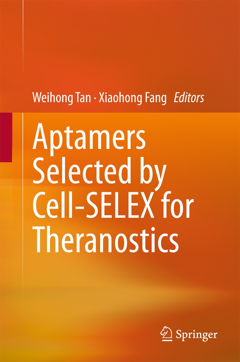 Titlebook: Aptamers Selected by Cell-SELEX for Theranostics; Weihong Tan,Xiaohong Fang Book 2015 Springer-Verlag Berlin Heidelberg 2015 Aptamer-based Titlebook: Aptamers Selected by Cell-SELEX for Theranostics; Weihong Tan,Xiaohong Fang Book 2015 Springer-Verlag Berlin Heidelberg 2015 Aptamer-based